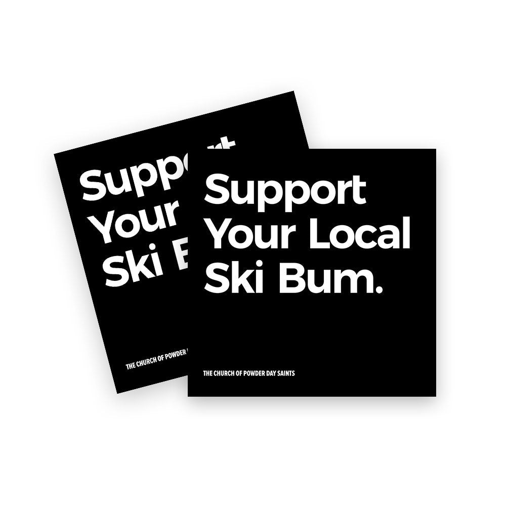 Support Your Local Ski Bum Sticker - Pack of 2 – The Church of Powder Day  Saints